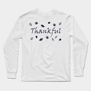 Thankful Happy Thanksgiving Day Inspirational Motivational Typography Quote Long Sleeve T-Shirt